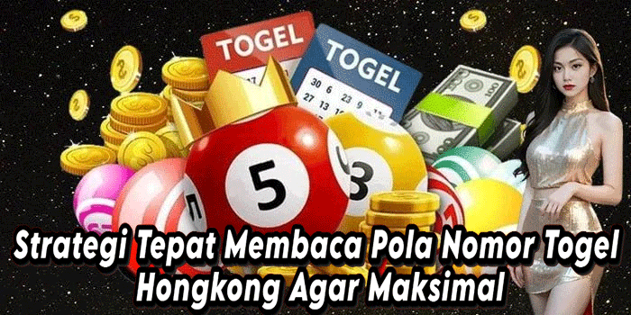 Strategi Tepat Membaca Pola Nomor Togel Hongkong Agar Maksimal