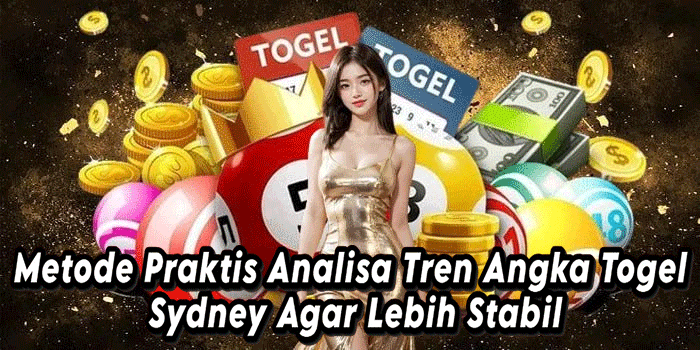 Metode Praktis Analisa Tren Angka Togel Sydney Agar Lebih Stabil