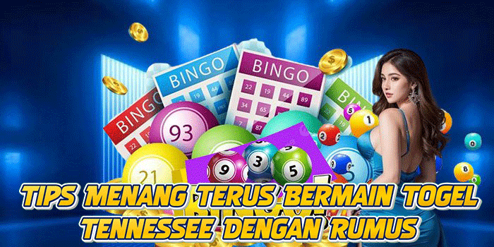 Tips Menang Terus Bermain Togel Tennessee Dengan Rumus