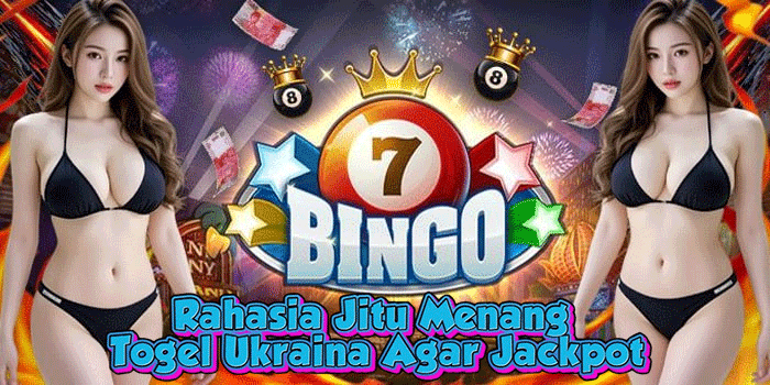 Rahasia Jitu Menang Togel Ukraina Agar Jackpot
