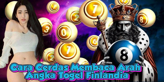 Cara Cerdas Membaca Arah Angka Togel Finlandia