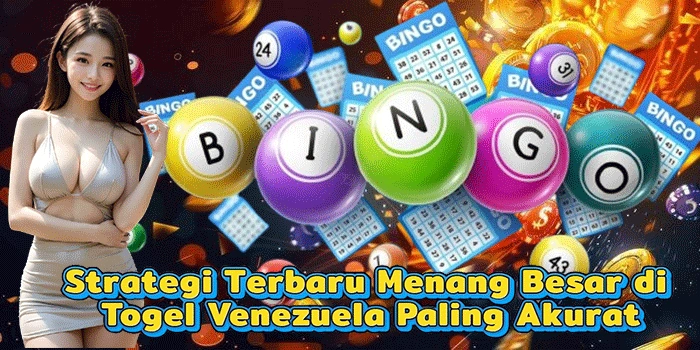 Strategi Terbaru Menang Besar di Togel Venezuela Paling Akurat